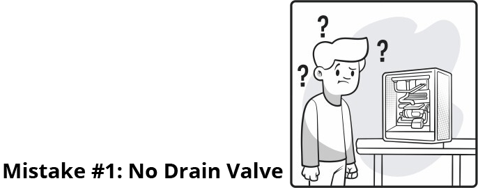 Mistake: Forgot to install a drain valve